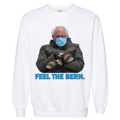 Bernie Mittens Bernie Sanders Feel The Bern Inauguration Day Garment-Dyed Sweatshirt