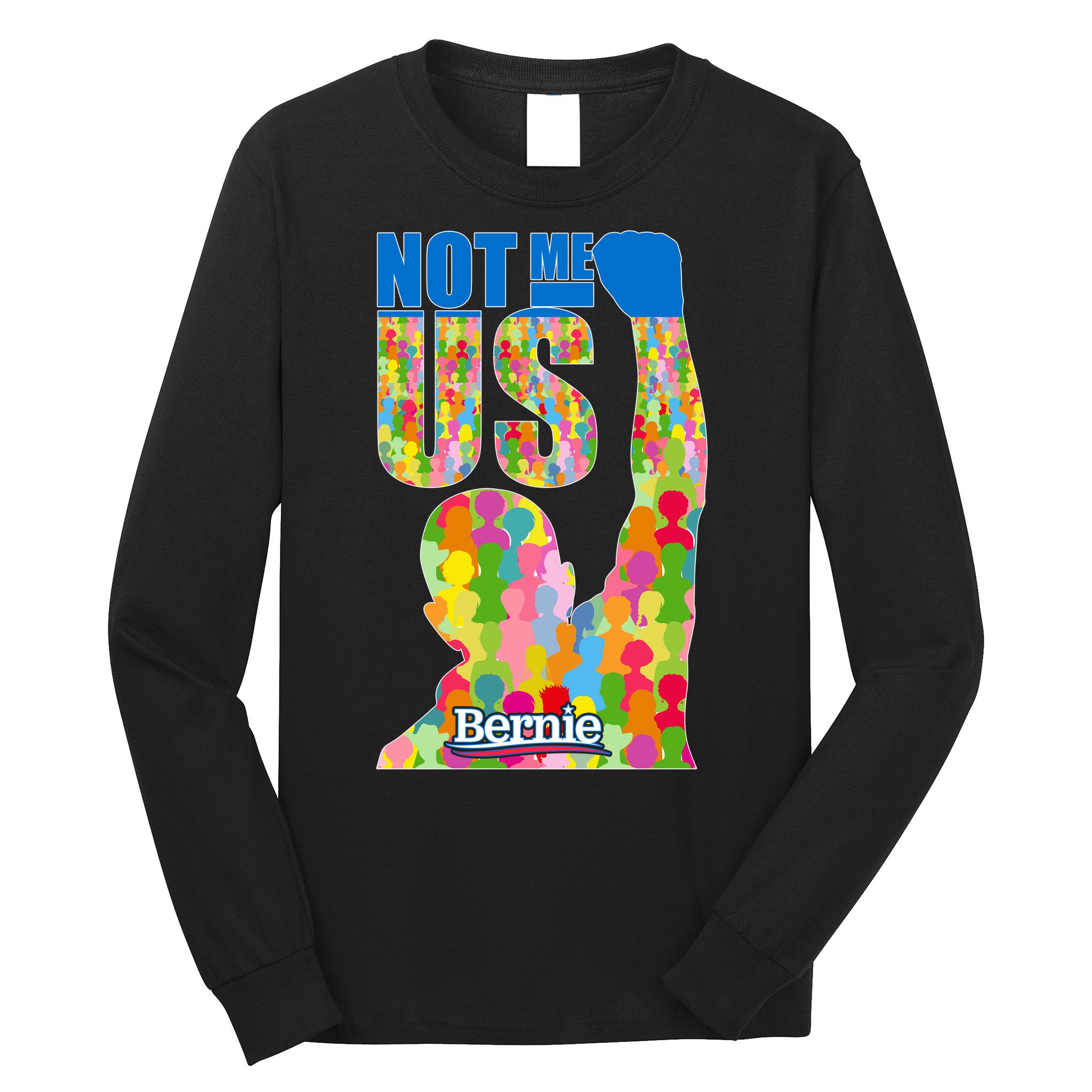 Bernie Sanders 2020 Not Me Us Long Sleeve Shirt