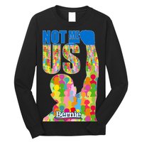 Bernie Sanders 2020 Not Me Us Long Sleeve Shirt