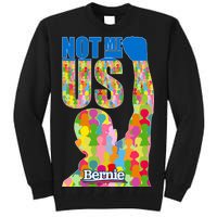 Bernie Sanders 2020 Not Me Us Tall Sweatshirt