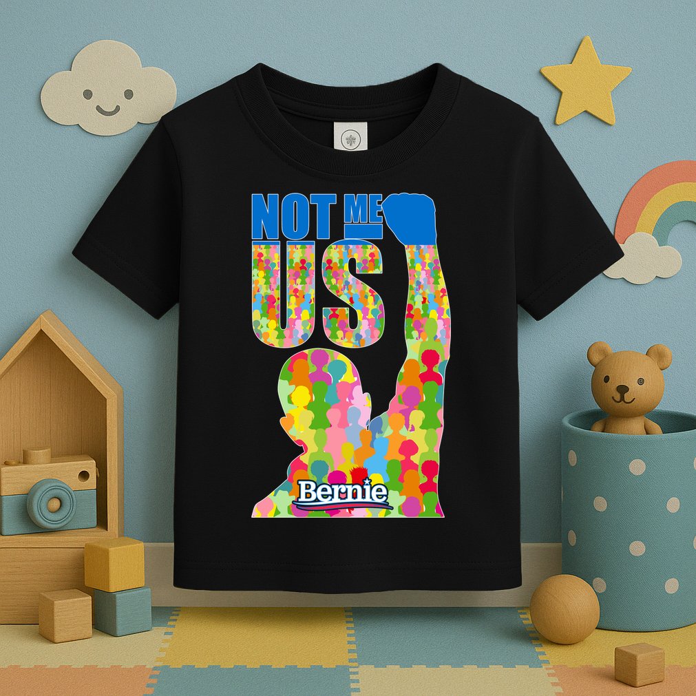 Bernie Sanders 2020 Not Me Us Toddler T-Shirt