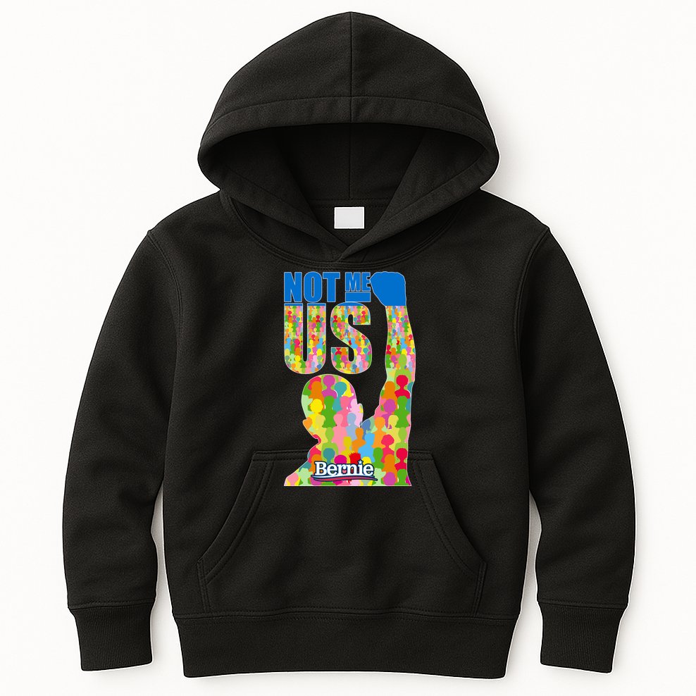 Bernie Sanders 2020 Not Me Us Kids Hoodie