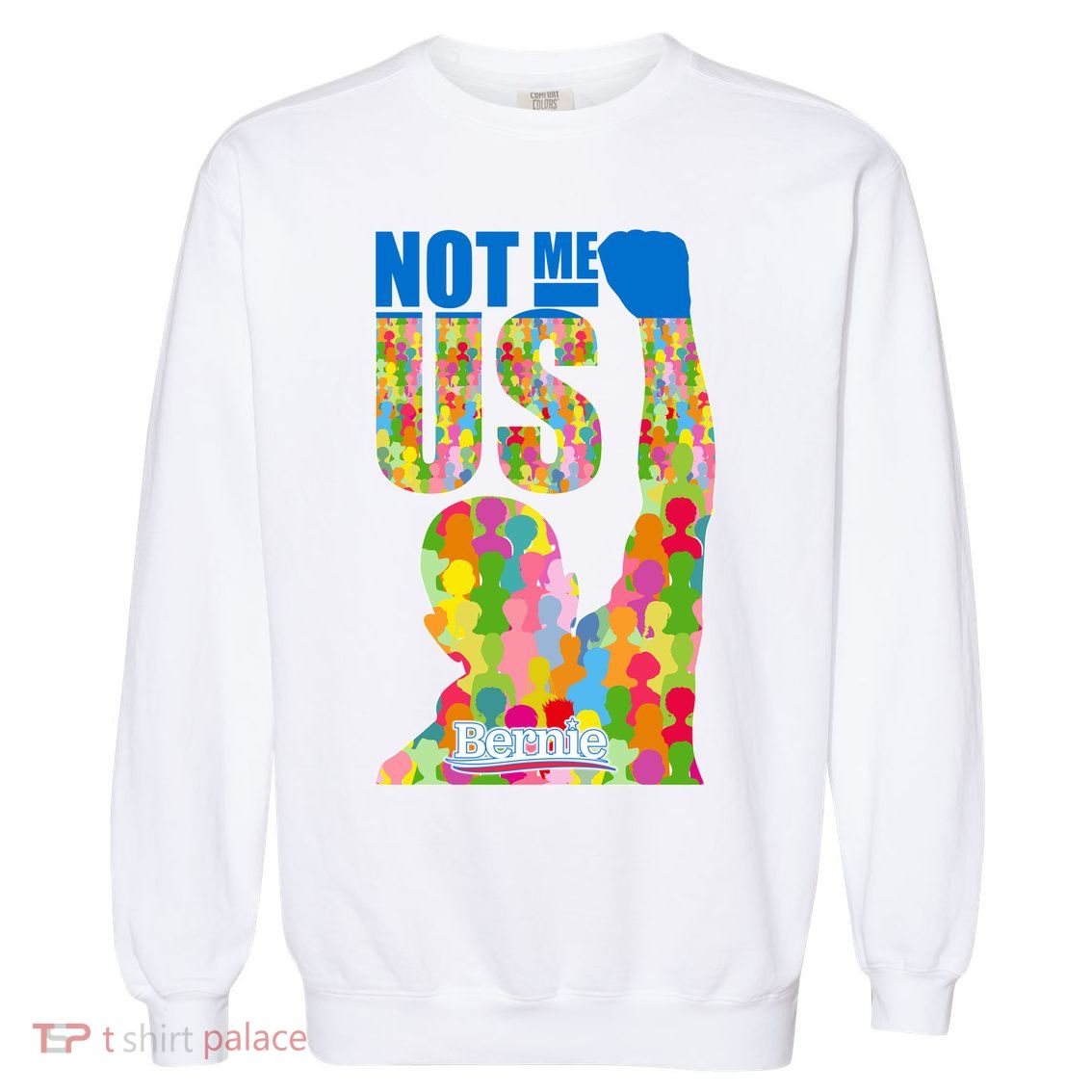 Bernie Sanders 2020 Not Me Us Garment-Dyed Sweatshirt