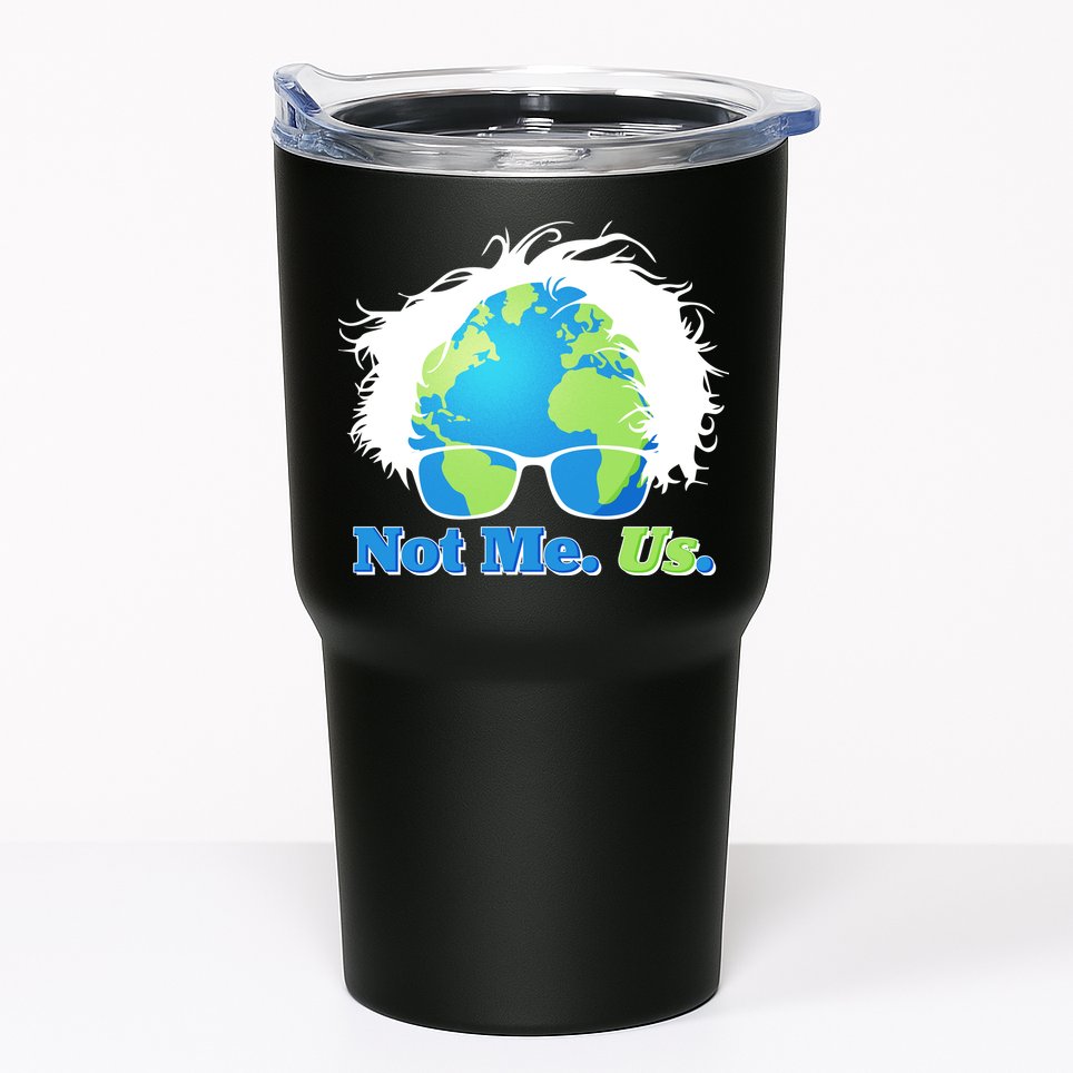 Bernie Sanders Not Me Us Earth Tumbler