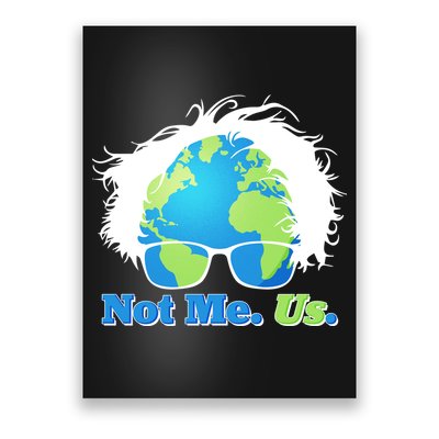 Bernie Sanders Not Me Us Earth Poster