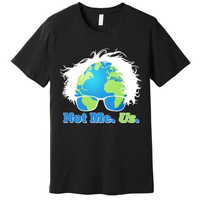 Bernie Sanders Not Me Us Earth Premium T-Shirt