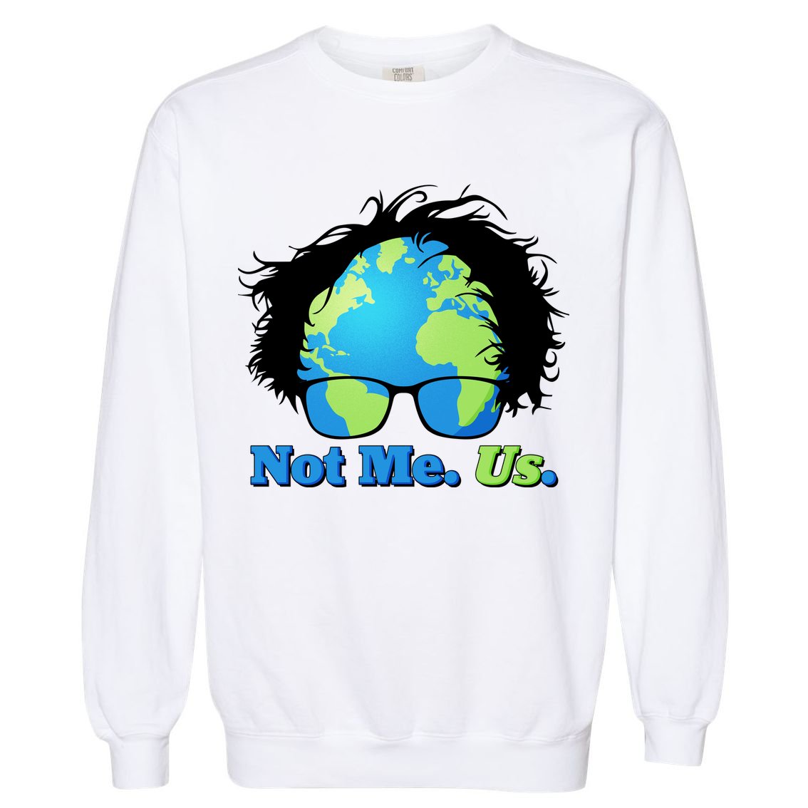 Bernie Sanders Not Me Us Earth Garment-Dyed Sweatshirt