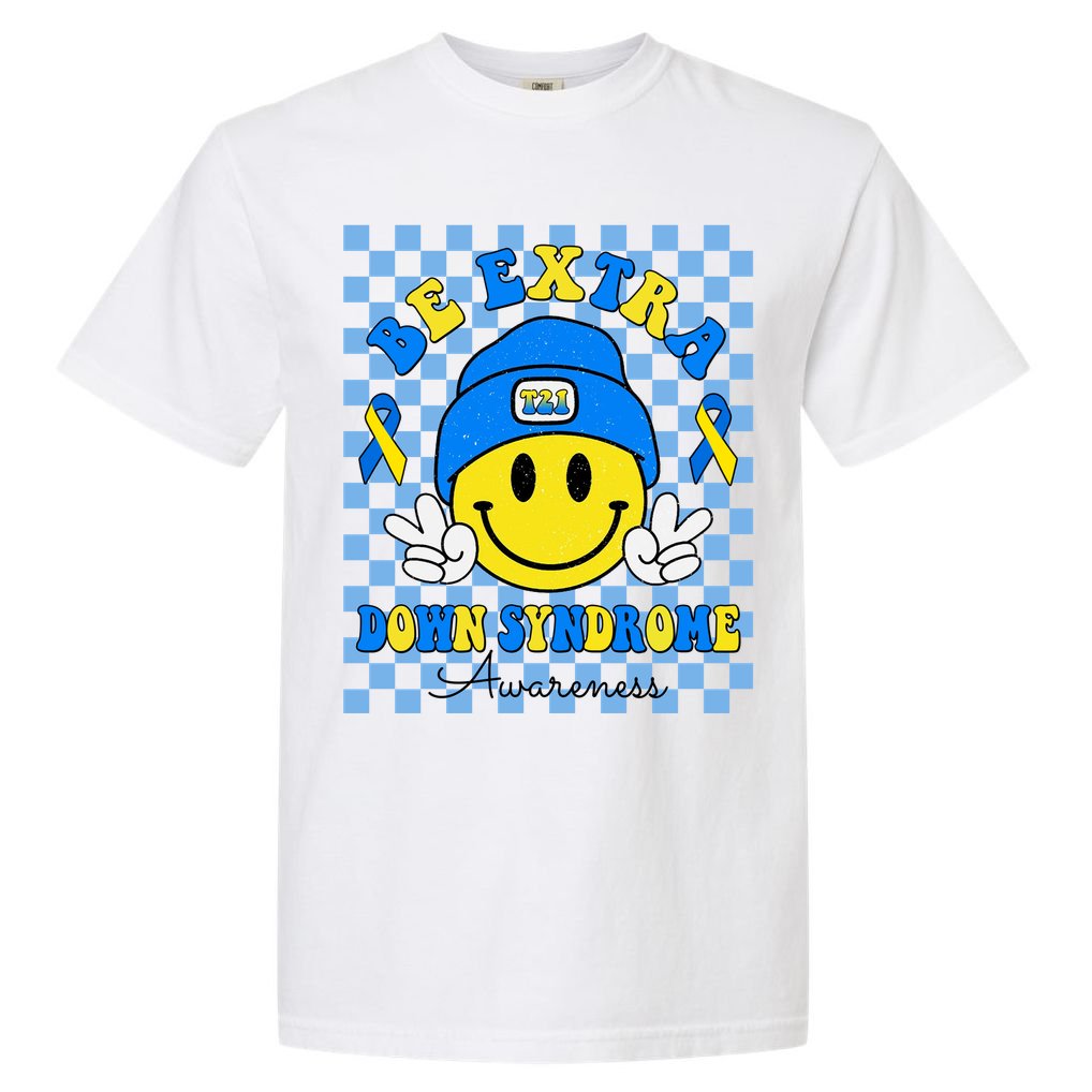 Be Extra Smile Face Down Syndrome Awareness Comfort Colors T-Shirt