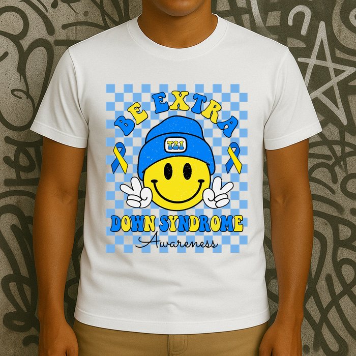 Be Extra Smile Face Down Syndrome Awareness T-Shirt