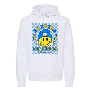 Be Extra Smile Face Down Syndrome Awareness Premium Hoodie