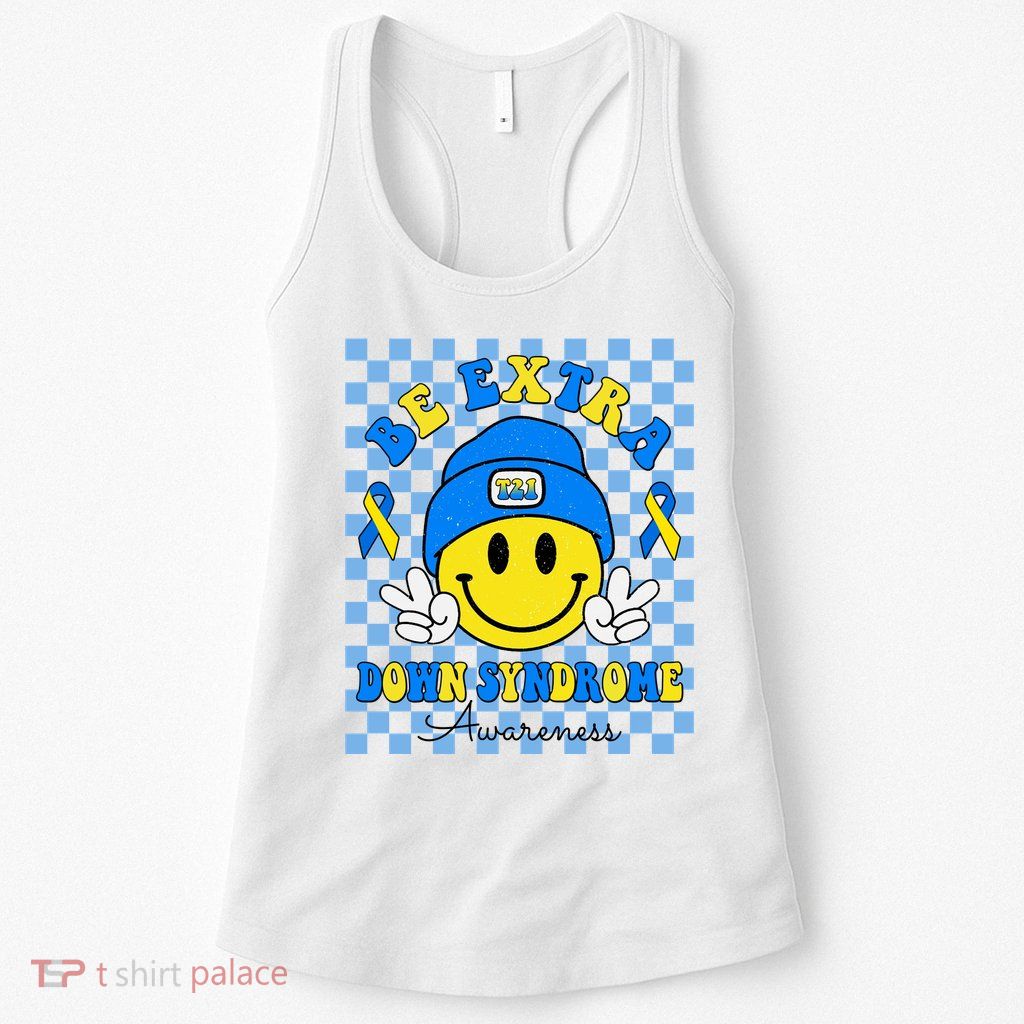 Be Extra Smile Face Down Syndrome Awareness Womens Tank Top