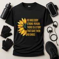 Behind Every Strong Person There Is A Story That Gave Them Performance Shirt