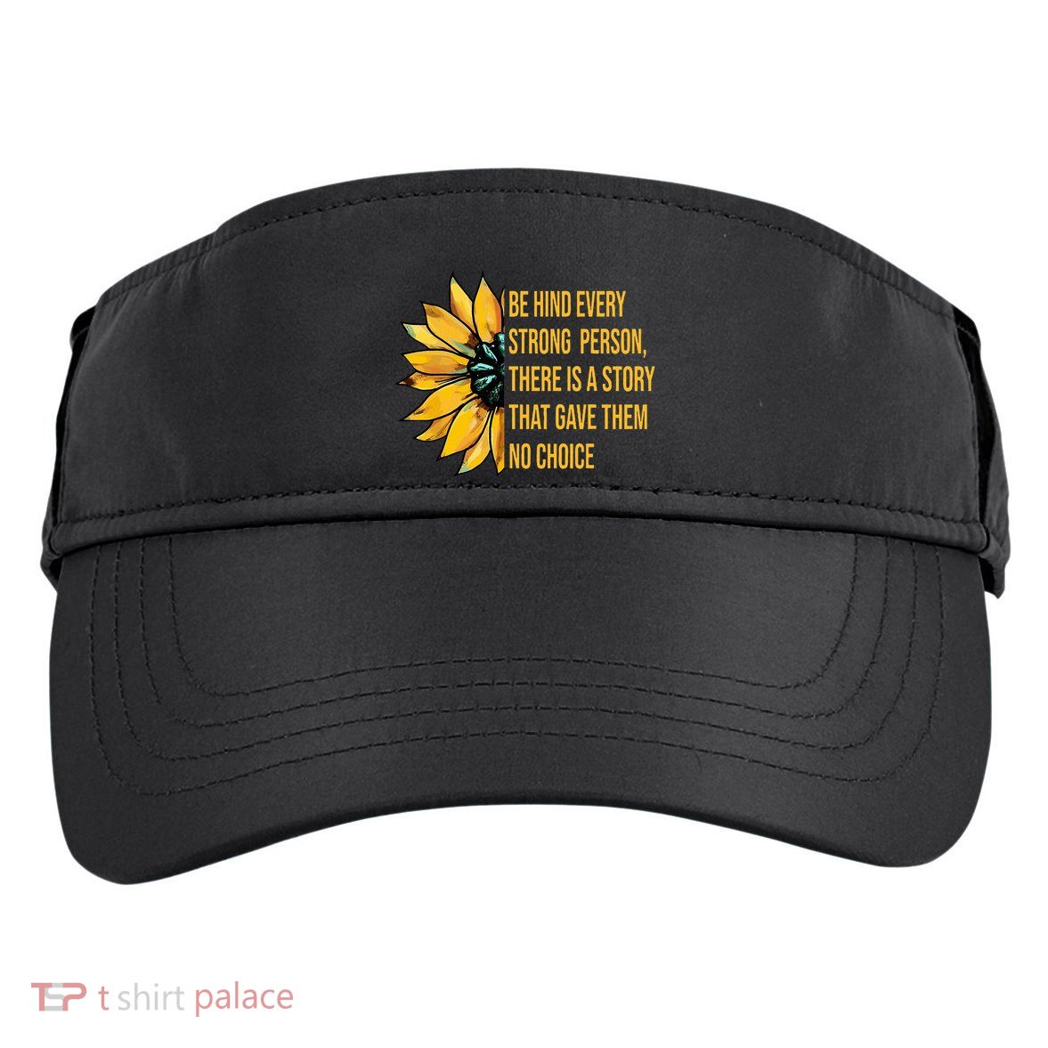 Behind Every Strong Person There Is A Story That Gave Them Adult Drive Performance Visor
