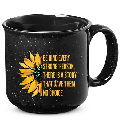 Behind Every Strong Person There Is A Story That Gave Them 15oz Campfire Ceramic Mug