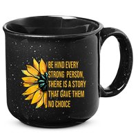 Behind Every Strong Person There Is A Story That Gave Them 15oz Campfire Ceramic Mug