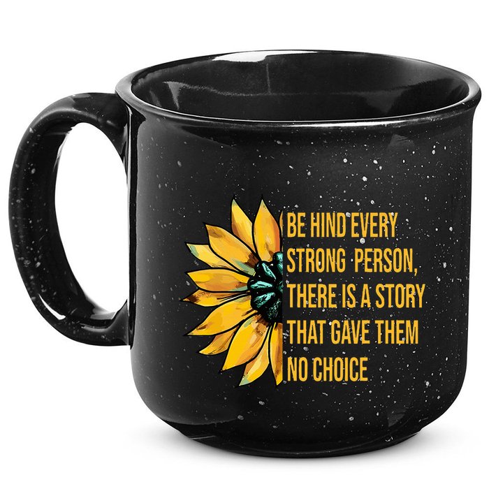 Behind Every Strong Person There Is A Story That Gave Them 15oz Campfire Ceramic Mug