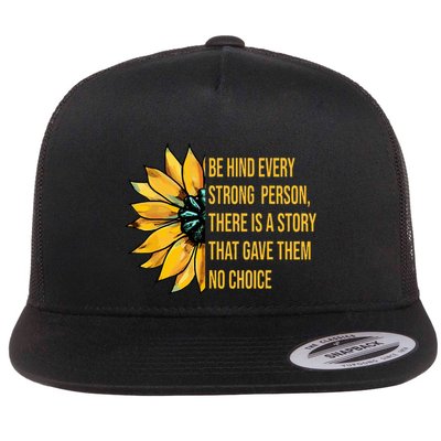Behind Every Strong Person There Is A Story That Gave Them Flatbill Hat