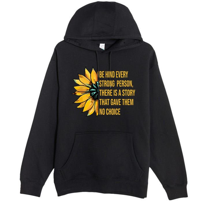 Behind Every Strong Person There Is A Story That Gave Them Premium Pullover Hoodie