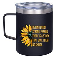 Behind Every Strong Person There Is A Story That Gave Them 12oz Stainless Steel Coffee Mug