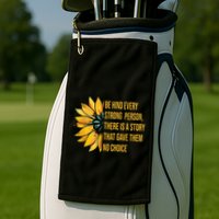 Behind Every Strong Person There Is A Story That Gave Them Golf Towel