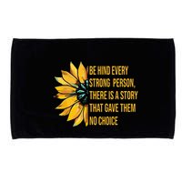 Behind Every Strong Person There Is A Story That Gave Them Microfiber Hand Towel