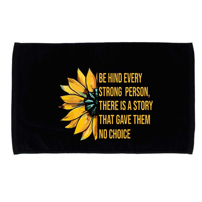 Behind Every Strong Person There Is A Story That Gave Them Microfiber Hand Towel