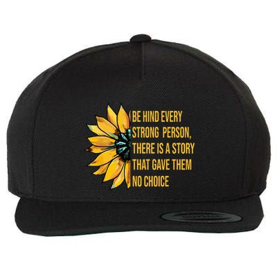 Behind Every Strong Person There Is A Story That Gave Them Wool Snapback Cap
