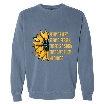 Behind Every Strong Person There Is A Story That Gave Them Garment-Dyed Sweatshirt