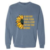 Behind Every Strong Person There Is A Story That Gave Them Garment-Dyed Sweatshirt