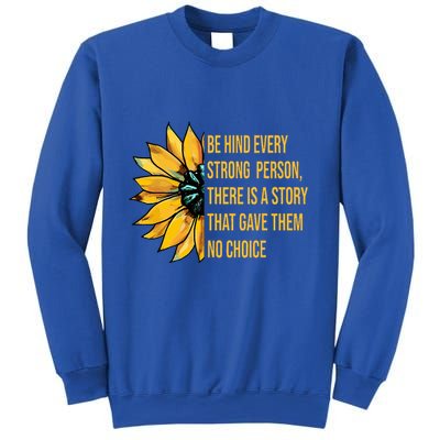 Behind Every Strong Person There Is A Story That Gave Them Sweatshirt