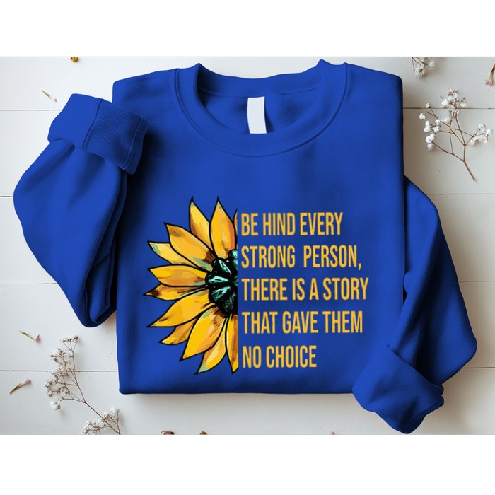 Behind Every Strong Person There Is A Story That Gave Them Sweatshirt