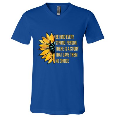 Behind Every Strong Person There Is A Story That Gave Them V-Neck T-Shirt