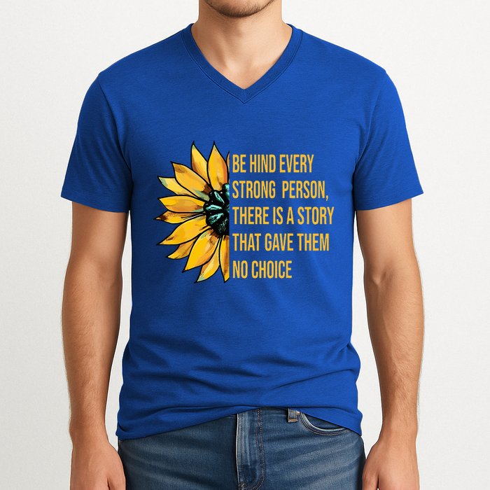 Behind Every Strong Person There Is A Story That Gave Them V-Neck T-Shirt