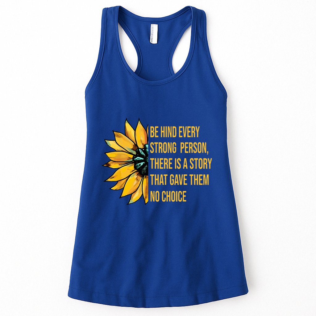 Behind Every Strong Person There Is A Story That Gave Them Womens Tank Top