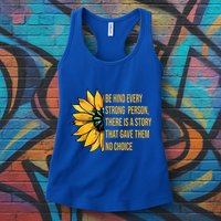 Behind Every Strong Person There Is A Story That Gave Them Womens Tank Top