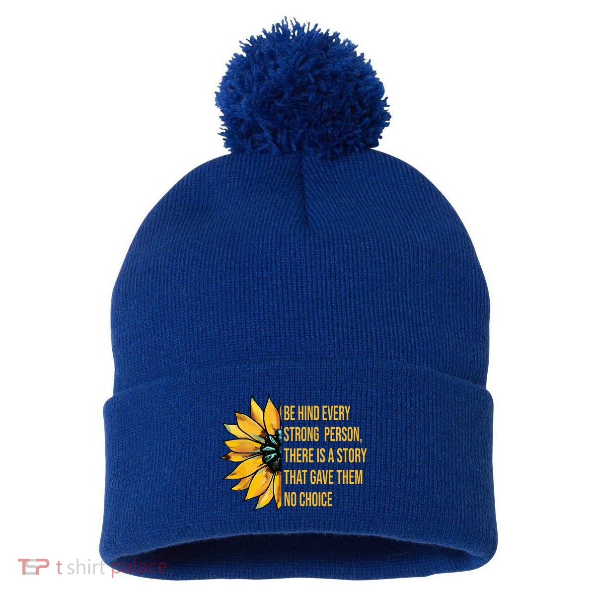 Behind Every Strong Person There Is A Story That Gave Them Pom Pom 12in Knit Beanie