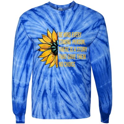 Behind Every Strong Person There Is A Story That Gave Them Tie-Dye Long Sleeve Shirt