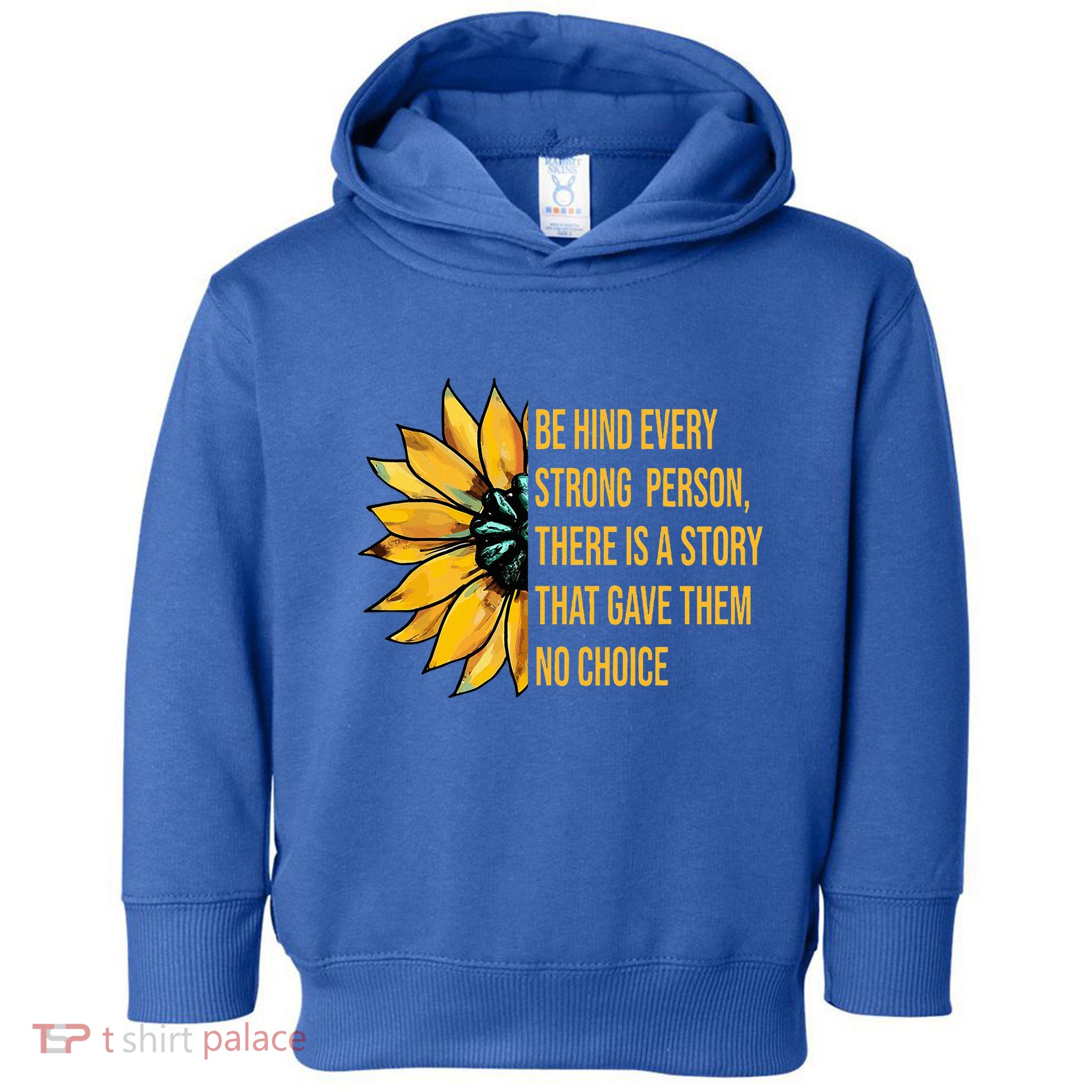 Behind Every Strong Person There Is A Story That Gave Them Toddler Hoodie