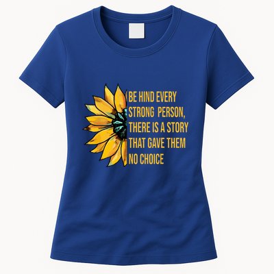 Behind Every Strong Person There Is A Story That Gave Them Womens T-Shirt