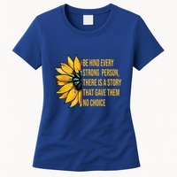 Behind Every Strong Person There Is A Story That Gave Them Womens T-Shirt