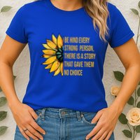 Behind Every Strong Person There Is A Story That Gave Them Womens T-Shirt