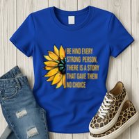 Behind Every Strong Person There Is A Story That Gave Them Womens T-Shirt