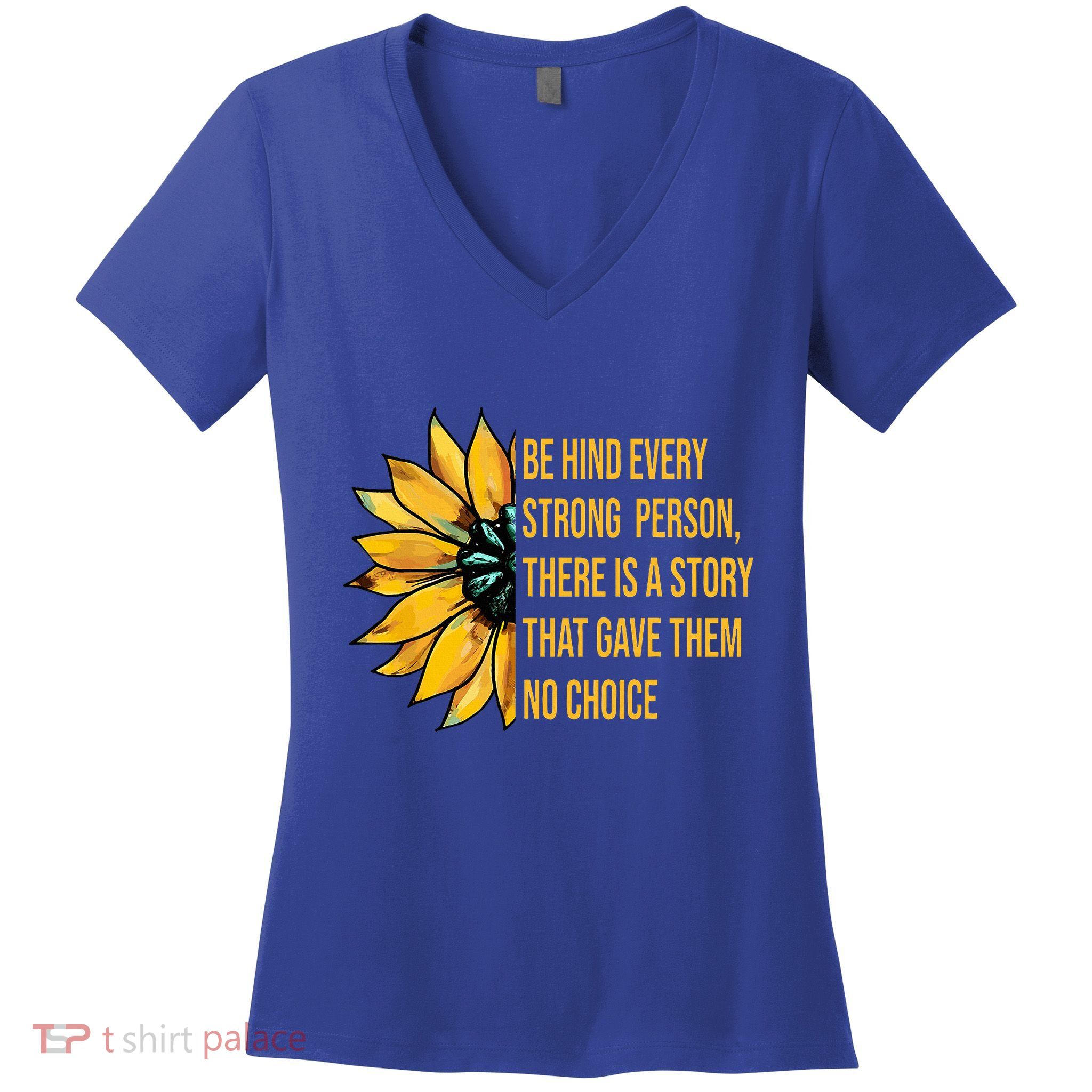 Behind Every Strong Person There Is A Story That Gave Them Women's V-Neck T-Shirt