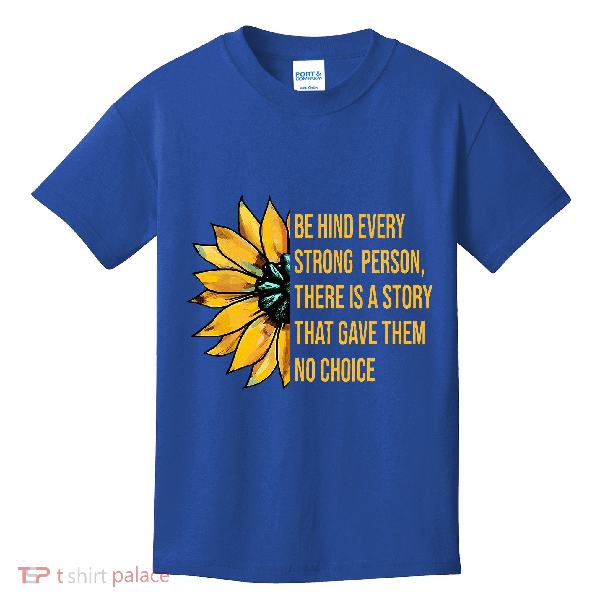 Behind Every Strong Person There Is A Story That Gave Them Kids T-Shirt