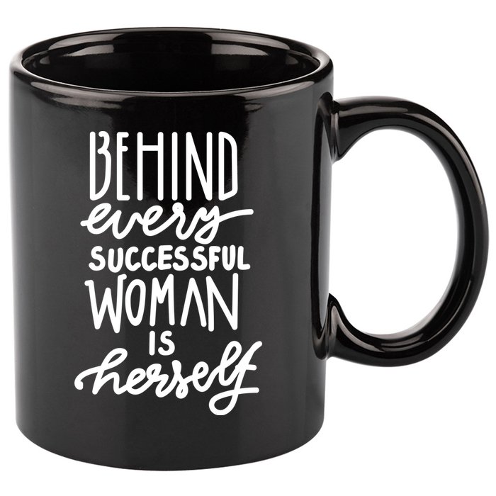 Behind Every Successful Woman Is Herself 11oz C Handle Ceramic Mug