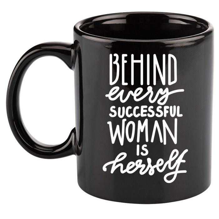Behind Every Successful Woman Is Herself 11oz C Handle Ceramic Mug