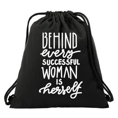 Behind Every Successful Woman Is Herself Drawstring Bag