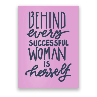 Behind Every Successful Woman Is Herself Poster