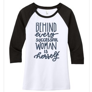 Behind Every Successful Woman Is Herself Women's Tri-Blend 3/4-Sleeve Raglan Shirt