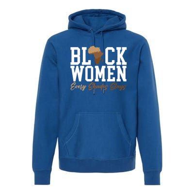 Black Every Shades Slays Melanin Black Pride Meaningful Gift Premium Hoodie